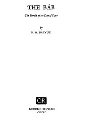 [Gutenberg 49257] • The Báb: The Herald of the Day of Days